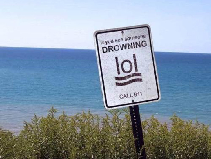 if you see someone drowning lol - you see soingone Drowning lol Call 911