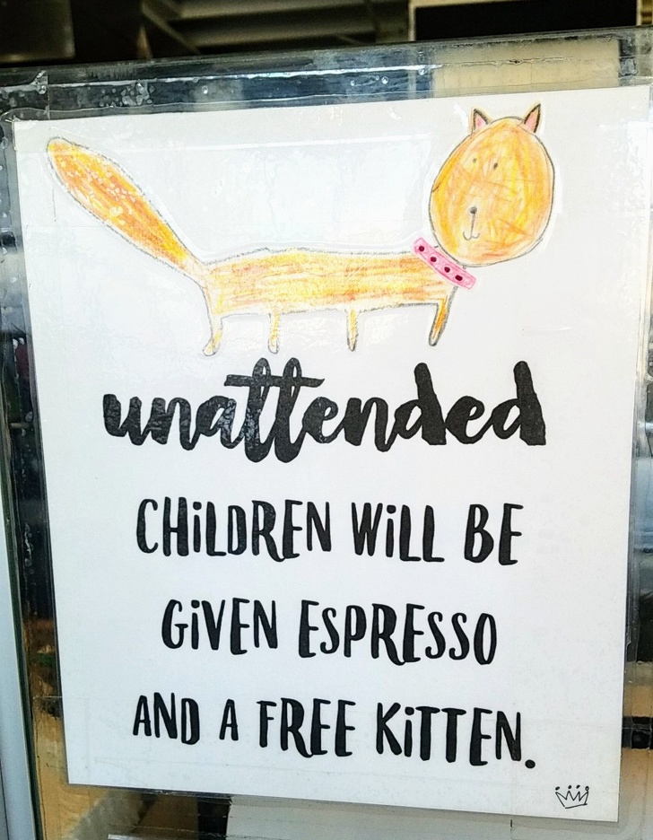 sign - unattended Children Will Be Given Espresso And A Free Kitten.