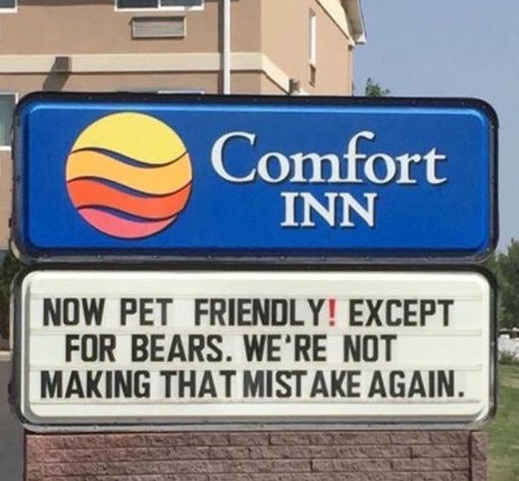 funny signs - Comfort Inn Now Pet Friendly! Except For Bears. We'Re Not Making That Mistake Again.