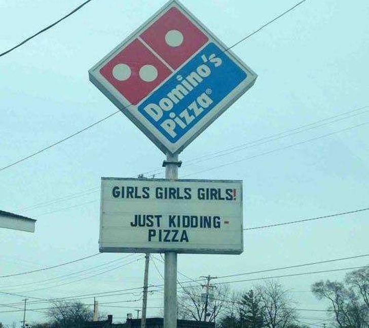 dominos pizza quotes - Domino's Pizza Girls Girls Girls Just Kidding Pizza