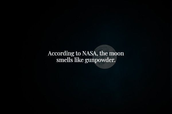 atmosphere - According to Nasa, the moon smells gunpowder.