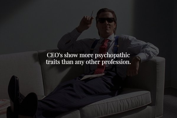 christian bale american psycho - Ceo's show more psychopathic traits than any other profession. An