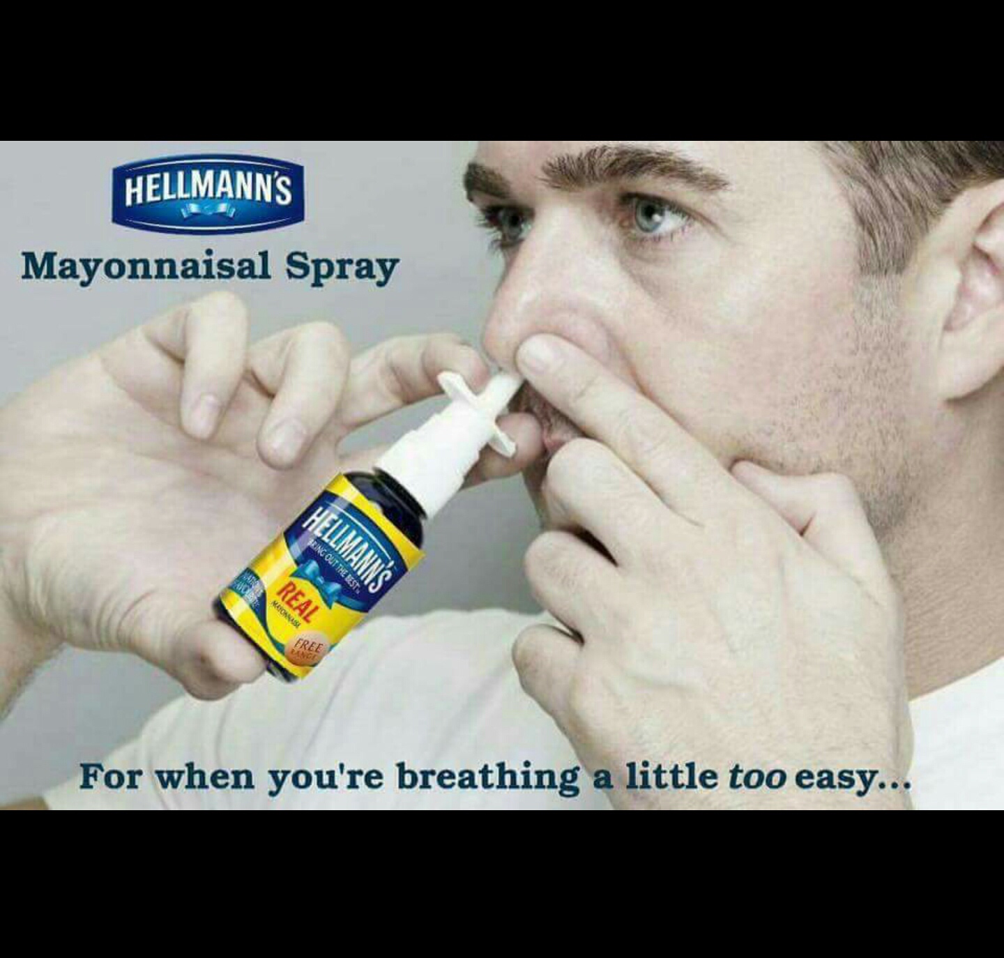 mayo nasal spray - Hellmann'S Mayonnaisal Spray Bring Out The Best Hellmanns Real Mayoanas For when you're breathing a little too easy...
