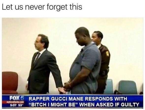 gucci mane bitch i might - Let us never forget this FOX5 Rapper Gucci Mane Responds With 53 "Bitch I Might Be" When Asked If Guilty