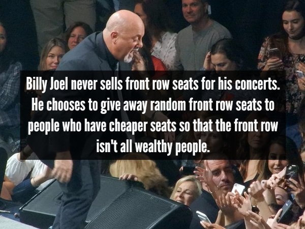 billy joel with fans - Billy Joel never sells front row seats for his concerts. He chooses to give away random front row seats to people who have cheaper seats so that the front row isn't all wealthy people.