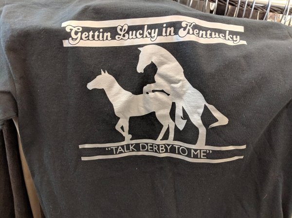 thrift store t shirt - Gettin Lucky in Kentucky "Talk Derby To