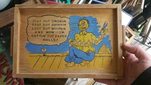 thrift store art - Icut Out Smokin Icut Out Drinkin I Cut Out Wimmen And Now I'M Cuttin' Out Paper Dolls!