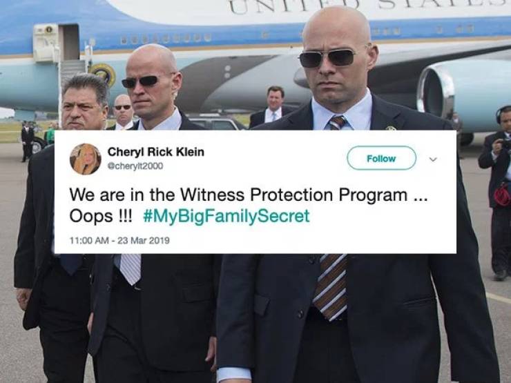 a photo of secret service men and a tweet about this persons family all being in witness protection program from the #MyBigFamilySecret challenge on twitter