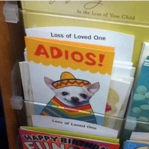 funny you had one job - In the loss of Your Child Loss of Loved One Adios! Loss of Loved One Happy Bi