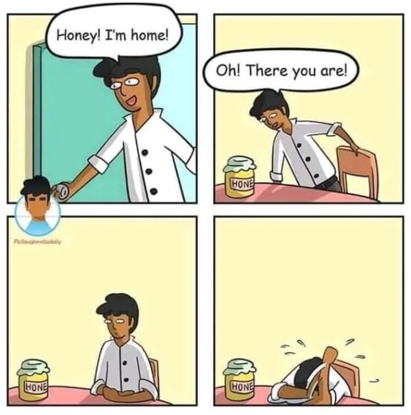 reddit comedy cemetery - Honey! I'm home! Oh! There you are! Hone Hone Hone