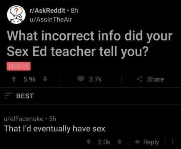 6 random number meme - rAskReddit . 8h uAssIn The Air What incorrect info did your Sex Ed teacher tell you? Nsfw E Best uelfacenuke . 5h That I'd eventually have sex