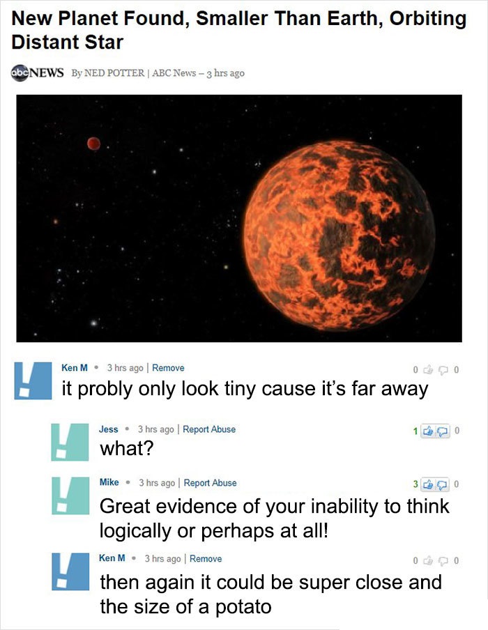 ken m planet - New Planet Found, Smaller Than Earth, Orbiting Distant Star abcNEWS By Ned Potter | Abc News 3 hrs ago Ken M. 3 hrs ago Remove 00 it probly only look tiny cause it's far away Jess 3 hrs ago Report Abuse what? Mike 3 hrs ago | Report Abuse G