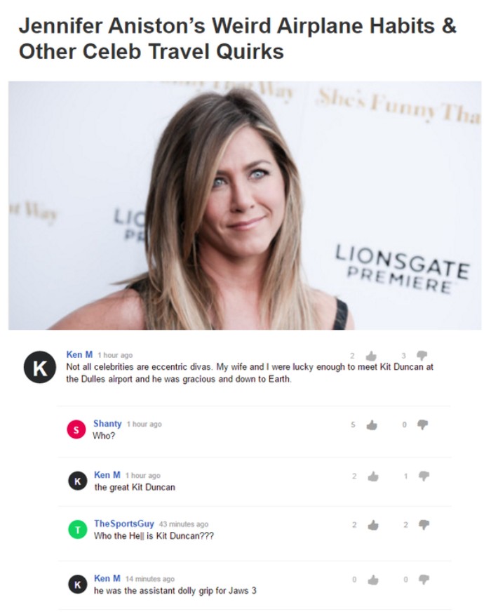 ken m kit duncan - Jennifer Aniston's Weird Airplane Habits & Other Celeb Travel Quirks ay Shes Funny Tha Lionsgate Premiere Ken M 1 hour ago Not all celebrities are eccentric divas. My wife and I were lucky enough to meet Kit Duncan at the Dulles airport