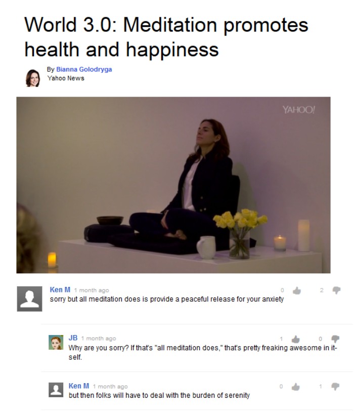 sitting - World 3.0 Meditation promotes health and happiness By Bianna Golodryga Yahoo News Yahoo! Ken M 1 month ago sorry but all meditation does is provide a peaceful release for your anxiety Jb 1 month ago 10. Why are you sorry? If that's "all meditati