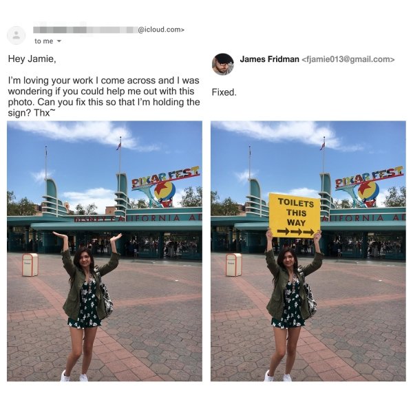 jamie twitter photoshop - .com> to me Hey Jamie, James Fridman  Fixed. I'm loving your work I come across and I was wondering if you could help me out with this photo. Can you fix this so that I'm holding the sign? Thx Toilets This Way Ifornia A Lifo Rnia