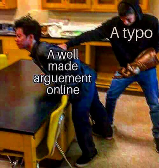 typo meme - A typo A well made arguement online