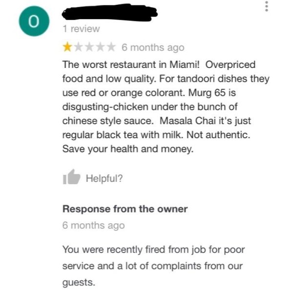 document - 1 review 6 months ago The worst restaurant in Miami! Overpriced food and low quality. For tandoori dishes they use red or orange colorant. Murg 65 is disgustingchicken under the bunch of chinese style sauce. Masala Chai it's just regular black 