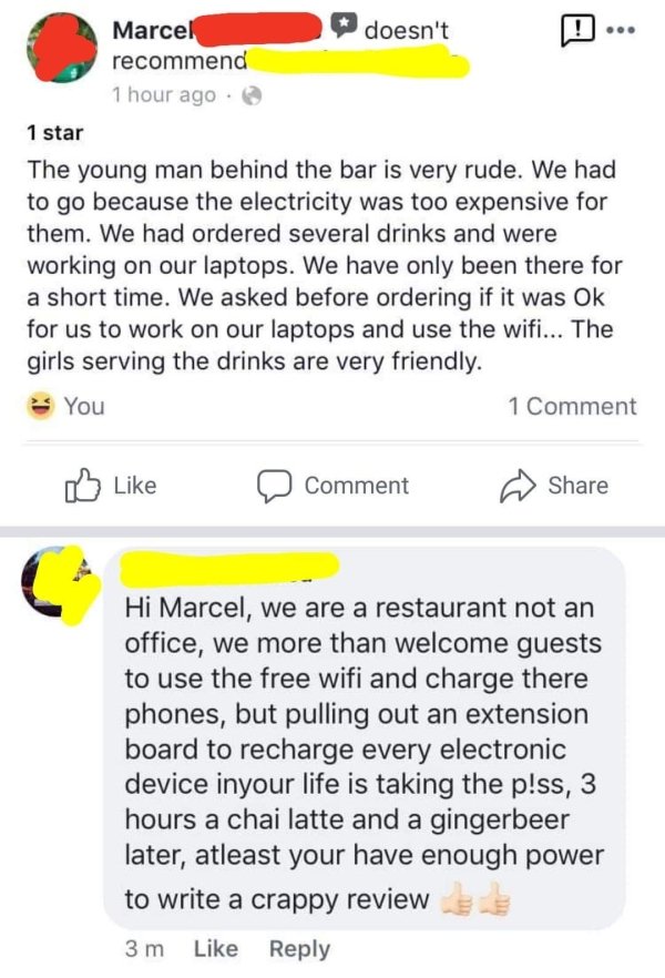 document - Marcel doesn't recommend 1 hour ago. 1 star The young man behind the bar is very rude. We had to go because the electricity was too expensive for them. We had ordered several drinks and were working on our laptops. We have only been there for a