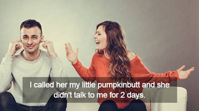 girlfriend angry at boyfriend - I called her my little pumpkinbutt and she didn't talk to me for 2 days.