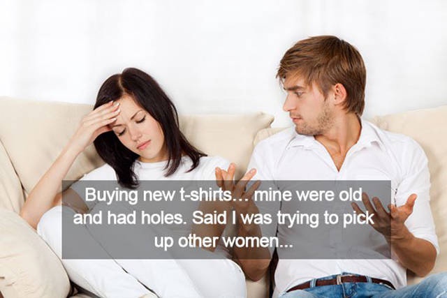 Buying new tshirts... mine were old and had holes. Said I was trying to pick up other women...
