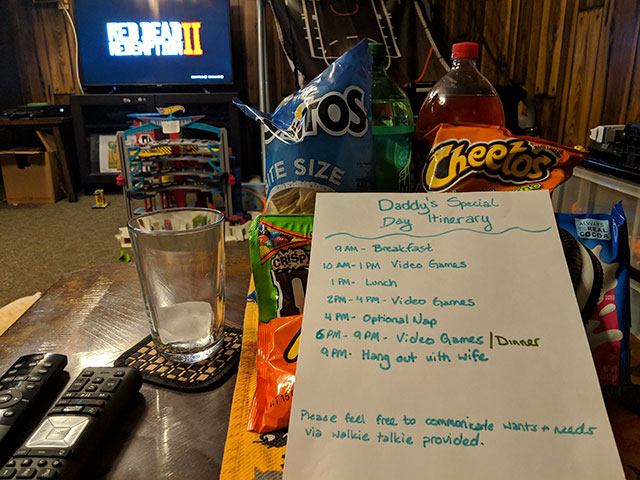 alcoholic beverage - Cheers Te Sizes Daddy's Special Day Itinerary Qam Breakfast 10 Am Pm Video Games 1 Pm Lunch 2PM 4PM Video Games 4 Pm Optional Nap Spm9PM Video Games Dinner 9PM Hang out with wife Please feel free to conicate wants needs via wolkie tal