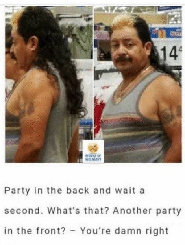 party in the front party in the back - Party in the back and wait a second. What's that? Another party in the front? You're damn right