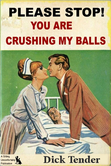 funny adult books - Please Stop! You Are Crushing My Balls A Sitting Unconfortably Publication Dick Tender