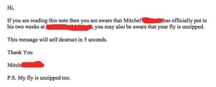 two week notice letter for wendy's - Hi, If you are reading this note then you are aware that Mitchel has officially put in his two weeks at , you may also be aware that your fly is unzipped. This message will self destruct in 5 seconds. Thank You Mitch P