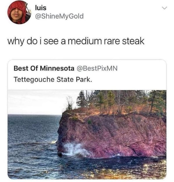 do i see a medium rare steak - luis My Gold why do i see a medium rare steak Best Of Minnesota Tettegouche State Park.