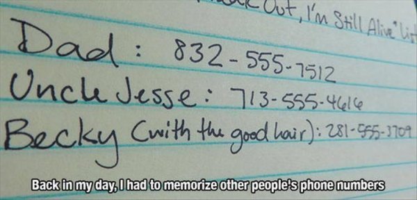 handwriting - Mall Out, I'm Still Alive list Dad 8325557512 Uncle Jesse 713555.4666 Becky with the good hair 2818551709 Back in my day, I had to memorize other people's phone numbers