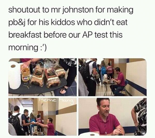 ap lang exam memes - shoutout to mr johnston for making pb&j for his kiddos who didn't eat breakfast before our Ap test this morning ' Meme