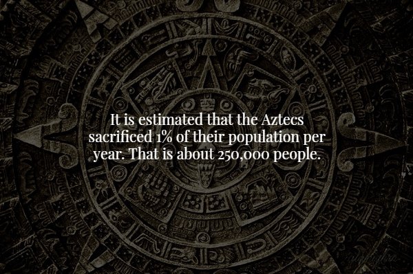 mayan aztec - Sah It is estimated that the Aztecs sacrificed 1% of their population per year. That is about 250,000 people. Pies