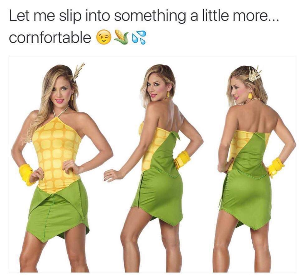 sexy corn on the cob - Let me slip into something a little more... cornfortable voi