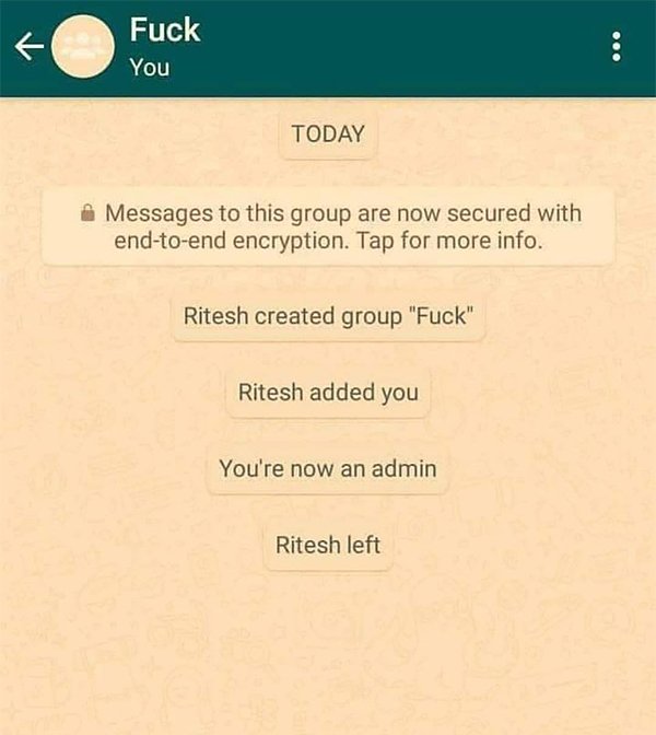 savage comeback screenshot - Fuck F Fuck You Today Messages to this group are now secured with endtoend encryption. Tap for more info. Ritesh created group "Fuck" Ritesh added you You're now an admin Ritesh left