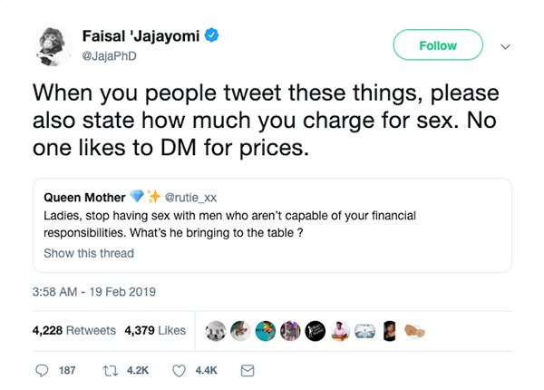 savage comeback web page - Faisal 'Jajayomi When you people tweet these things, please also state how much you charge for sex. No one to Dm for prices. Queen Mother Ladies, stop having sex with men who aren't capable of your financial responsibilities. Wh