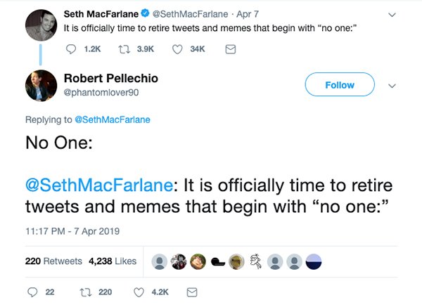 savage comeback savage comebacks - Seth MacFarlane MacFarlane Apr 7 It is officially time to retire tweets and memes that begin with "no one." 34K Robert Pellechio MacFarlane No One MacFarlane It is officially time to retire tweets and memes that begin wi