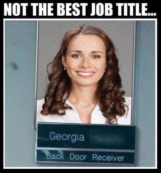 best tuesday memes - Not The Best Job Title... Guess Das Georgia Back Door Receiver
