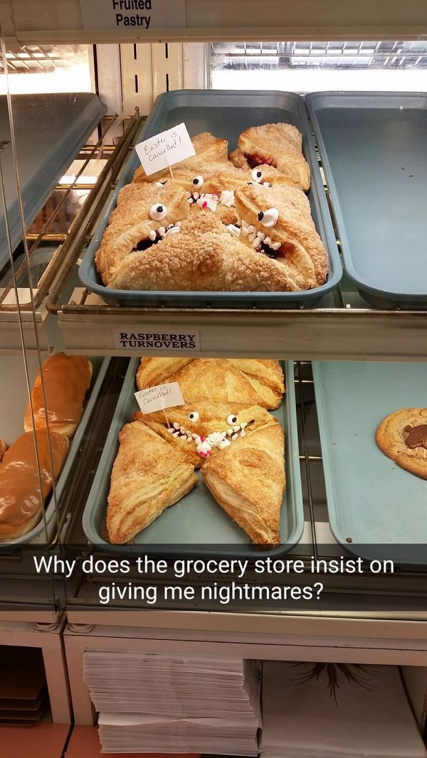 nope out bakery - Fruited Pastry Eastus Cancelled Raspberry Cancelled Why does the grocery store insist on giving me nightmares?