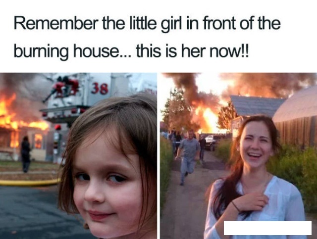 disaster girl - Remember the little girl in front of the burning house... this is her now!!