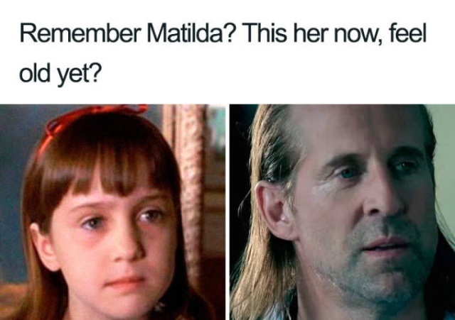 matilda meme - Remember Matilda? This her now, feel old yet?