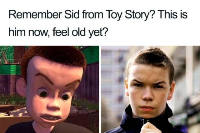 feel old yet memes - Remember Sid from Toy Story? This is him now, feel old yet?