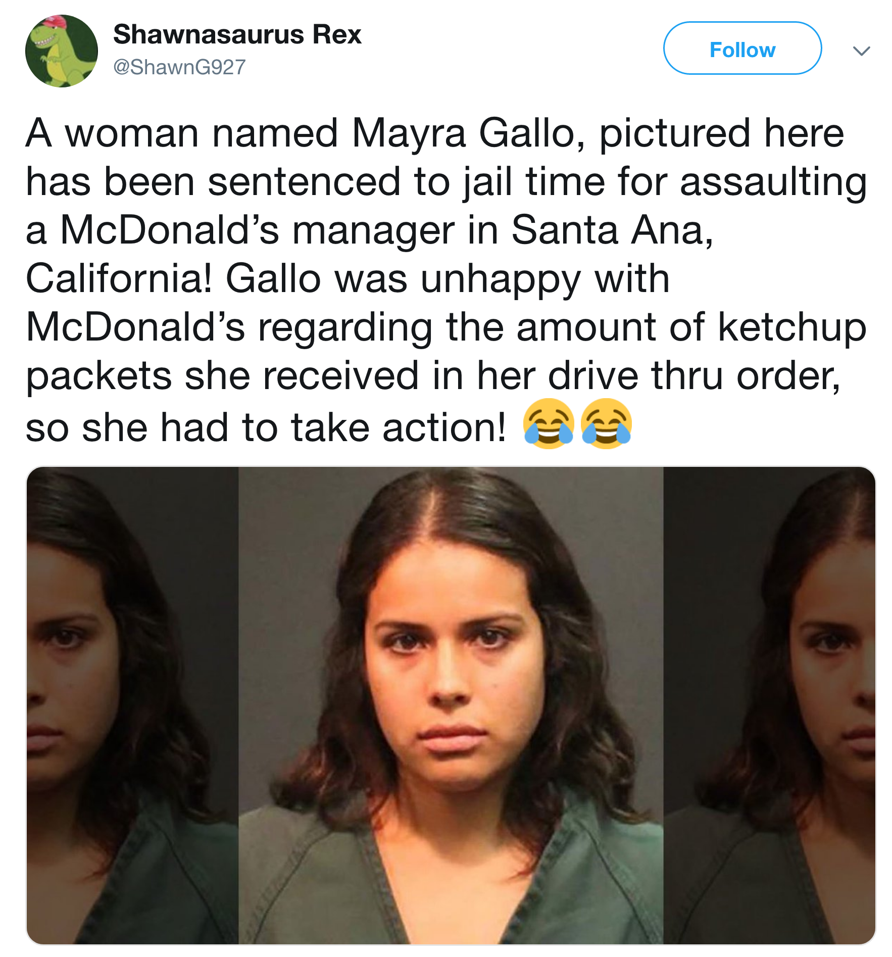 mayra bernice gallo - Shawnasaurus Rex ShawnG927 A woman named Mayra Gallo, pictured here has been sentenced to jail time for assaulting a McDonald's manager in Santa Ana, California! Gallo was unhappy with McDonald's regarding the amount of ketchup packe