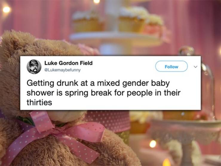 Baby shower - Luke Gordon Field Getting drunk at a mixed gender baby shower is spring break for people in their thirties