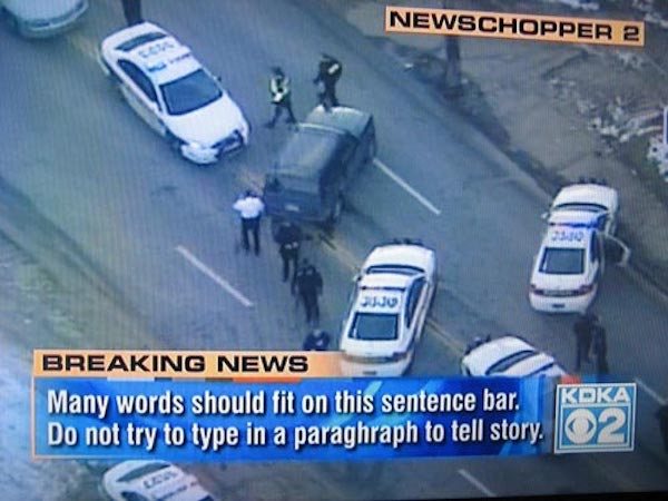 local news fail - Newschopper 2 Juu Breaking News Many words should fit on this sentence bar. Koka Do not try to type in a paraghraph to tell story. 2