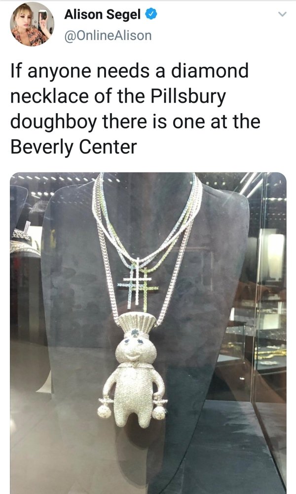 pillsbury doughboy necklace - Alison Segel If anyone needs a diamond necklace of the Pillsbury doughboy there is one at the Beverly Center