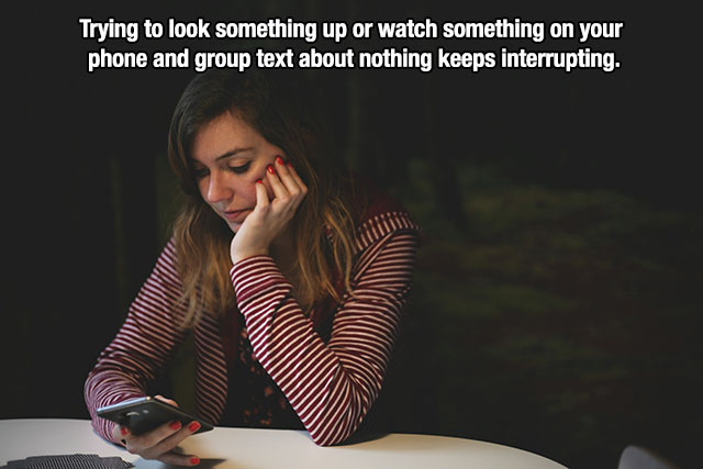 first world problems - boring life - Trying to look something up or watch something on your phone and group text about nothing keeps interrupting.