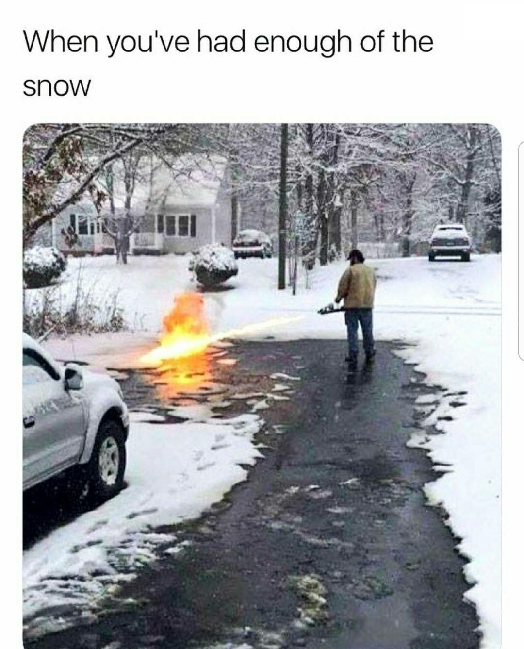 flame thrower snow - When you've had enough of the snow