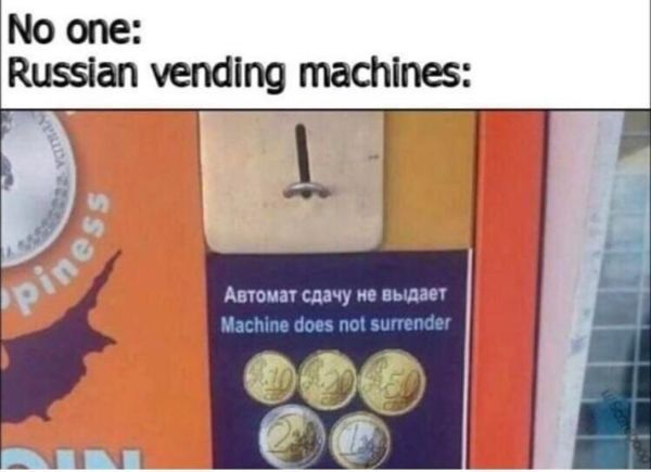 russia machine does not surrender - No one Russian vending machines pine Machine does not surrender