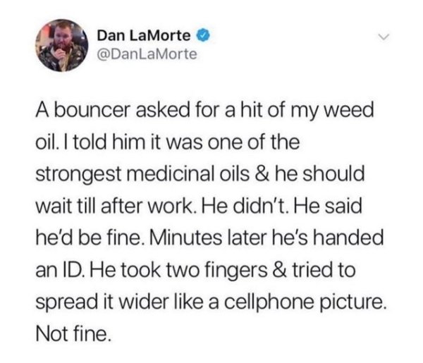 stray kids memes tagalog - Dan LaMorte A bouncer asked for a hit of my weed oil. I told him it was one of the strongest medicinal oils & he should wait till after work. He didn't. He said he'd be fine. Minutes later he's handed an Id. He took two fingers 