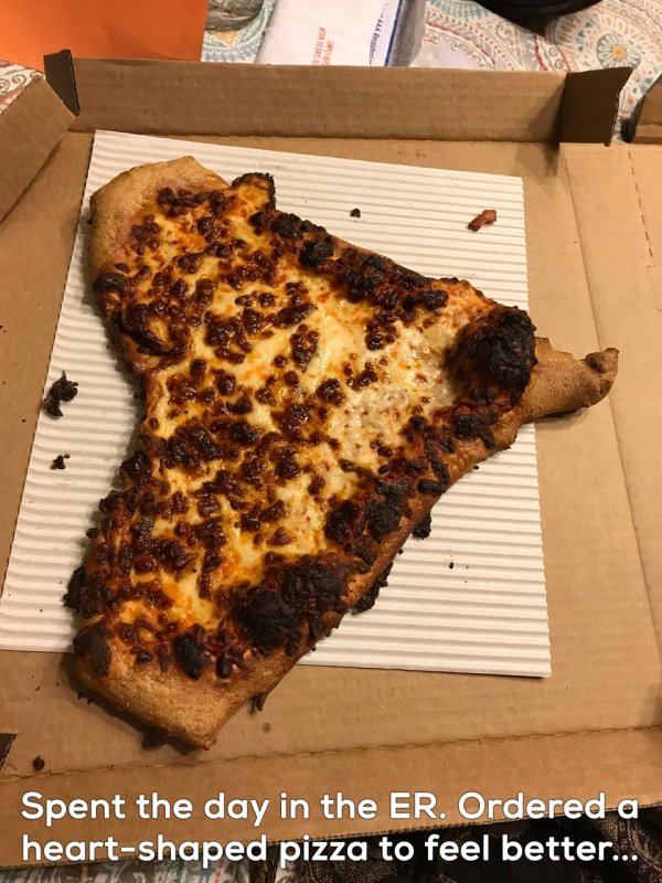 pizza hut meme - Spent the day in the Er. Ordered a heartshaped pizza to feel better...